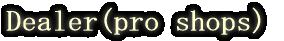 Dealer(pro shops)